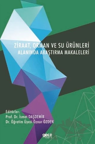 Ziraat, Orman ve Su Ürünleri Alanında Araştırma Makaleleri – İsmet Daşdemir, Öznur Özden – Gece Kitaplığı kitap kapağı