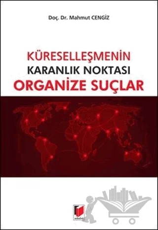 Küreselleşmenin Karanlık Noktası Organize Suçlar – Mahmut Cengiz – Adalet Yayınevi kitap kapağı