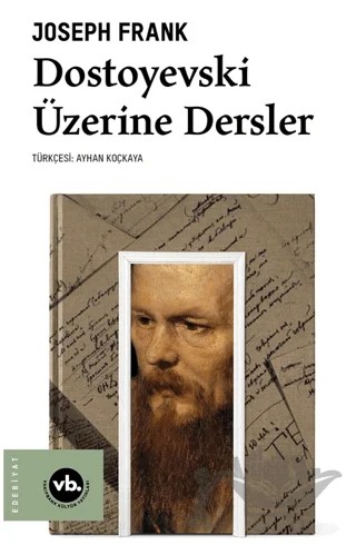 Dostoyevski Üzerine Dersler – Joseph Frank – Vakıfbank Kültür Yayınları kitap kapağı