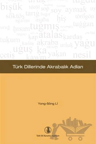 Türk Dillerinde Akrabalık Adları – Yong-Song Li – Türk Dil Kurumu Yayınları kitap kapağı