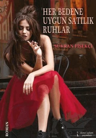 Her Bedene Uygun Satılık Ruhlar – Şükran Fişekçi – İkinci Adam Yayınları kitap kapağı