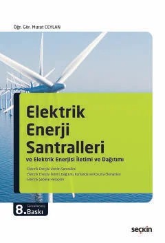 Elektrik Enerji Santralleri ve Elektrik Enerjisi İletimi ve Dağıtımı – Murat Ceylan – Seçkin Yayıncılık kitap kapağı