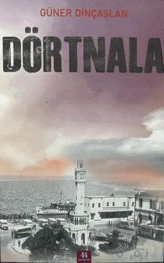 Dörtnala – Güner Dinçaslan – 44 Yayınları kitap kapağı
