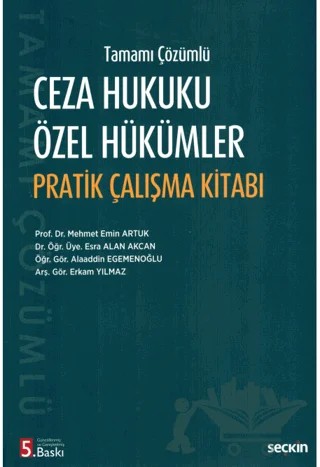 Ceza Hukuku Özel Hükümler Pratik Çalışma Kitabı – Mehmet Emin Artuk, Esra Alan Akcan, Alaaddin Egemenoğlu, Erkam Yılmaz – Seçkin Yayıncılık kitap kapağı