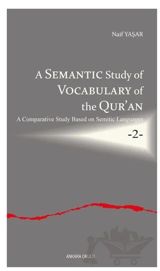 A Semantic Study of Vocabulary of the Qur’an – Naif Yaşar – Ankara Okulu Yayınları kitap kapağı