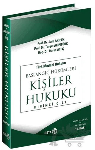 Türk Medeni Hukuku Başlangıç Hükümleri Kişiler Hukuku 1. Cilt – Derya Ateş, Jale G. Akipek, Turgut Akıntürk – Beta Yayınevi kitap kapağı