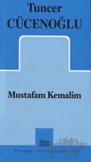 Mustafam Kemalim – Tuncer Cücenoğlu – Mitos Boyut Yayınları kitap kapağı