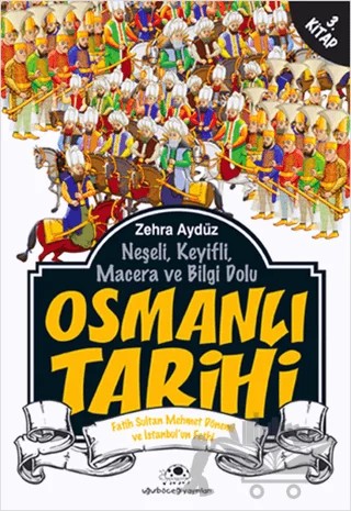 Neşeli, Keyifli, Macera ve Bilgi Dolu Osmanlı Tarihi - 3. Kitap – Zehra Aygül – Uğurböceği Yayınları kitap kapağı