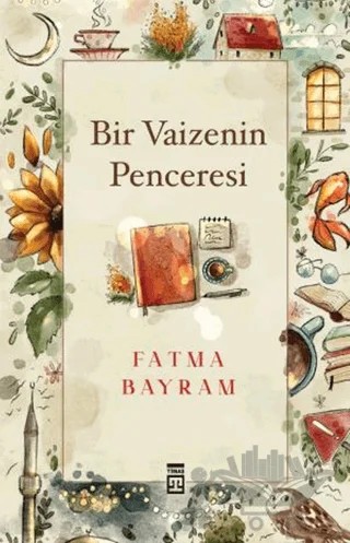 Bir Vaizenin Penceresi – Fatma Bayram – Timaş İnanç kitap kapağı