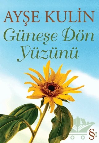 Güneşe Dön Yüzünü – Ayşe Kulin – Everest Yayınları kitap kapağı