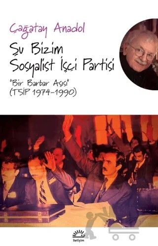 Şu Bizim Sosyalist İşçi Partisi – Çağatay Anadol – İletişim Yayınevi kitap kapağı
