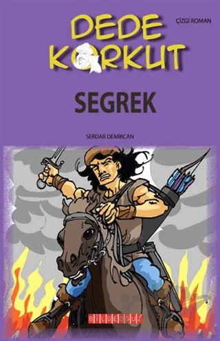 Dede Korkut - Segrek – Serdar Demircan – Bilgeoğuz Yayınları kitap kapağı