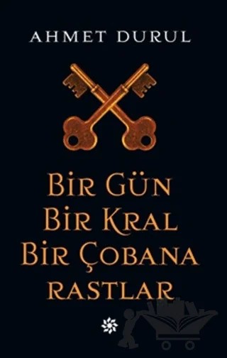 Bir Gün Bir Kral Bir Çobana Rastlar – Ahmet Durul – Doğan Novus kitap kapağı