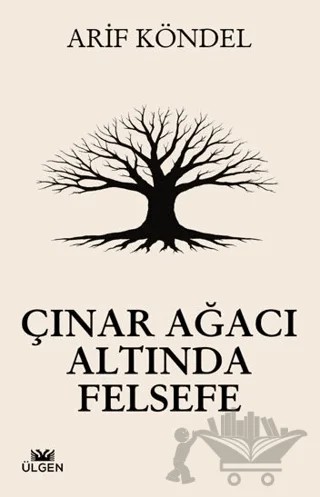 Çınar Ağacı Altında Felsefe – Arif Köndel – Ülgen Yayınları kitap kapağı