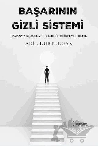 Başarının Gizli Sistemi – Adil Kurtulgan – İkinci Adam Yayınları kitap kapağı