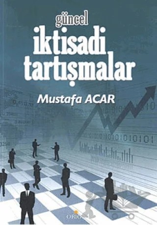 Güncel İktisadi Tartışmalar – Mustafa Acar – Orion Kitabevi kitap kapağı