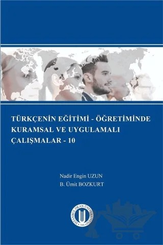 Türkçenin Eğitimi - Öğretiminde Kurumsal ve Uygulamalı Çalışmalar - 10 – B. Ümit Bozkurt – Okan Üniversitesi Kitapları kitap kapağı