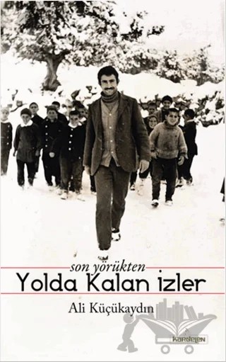 Son Yörükten Yolda Kalan İzler – Ali Küçükaydın – Kardelen Yayınları kitap kapağı