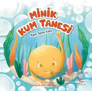 Minik Kum Tanesi – Ayşe Serra Kara – Mosquito Yayınları kitap kapağı