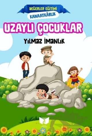 Uzaylı Çocuklar - Değerler Eğitimi Kanaatkarlık – Yılmaz İmanlık – Ateş Yayınları kitap kapağı