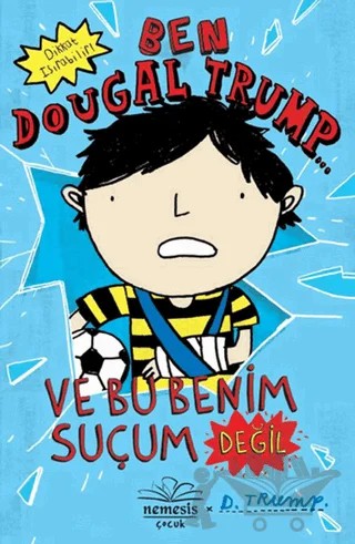 Ben Dougal Trump ve Bu Benim Suçum Değil – Jackie Marchant – Nemesis Kitap kitap kapağı