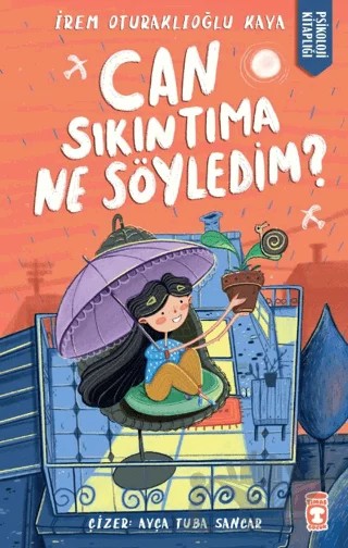 Can Sıkıntıma Ne Söyledim? – İrem Oturaklıoğlu Kaya – Timaş Çocuk kitap kapağı