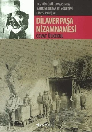 Taş Kömürü Havzasında Bahriye Nezareti Yönetimi (1865-1908) ve Dilaver Paşa Nizamnamesi – Cevat Ülkekul – Boyut Yayın Grubu kitap kapağı