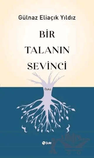 Bir Talanın Sevinci – Gülnaz Eliaçık Yıldız – Şule Yayınları kitap kapağı