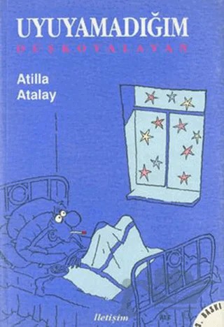 Uyuyamadığım - Düş Kovalayan – Atilla Atalay – İletişim Yayınevi kitap kapağı