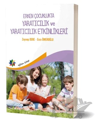Erken Çocukluk Döneminde Yaratıcılık ve Yaratıcı Etkinlikler – Esra Ömeroğlu, Zeynep Dere – Eğiten Kitap kitap kapağı