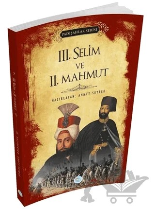 3.Selim ve 2.Mahmut (Padişahlar Serisi) – Ahmet Seyrek – Maviçatı Yayınları kitap kapağı