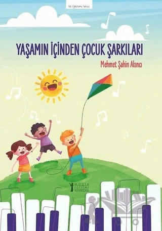 Yaşamın İçinden Çocuk Şarkıları – Mehmet Şahin Akıncı – Müzik Eğitimi Yayınları kitap kapağı