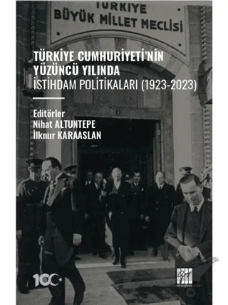 Türkiye Cumhuriyeti’nin Yüzüncü Yılında İstihdam Politikaları (1923-2023) – Kolektif – Gazi Kitabevi kitap kapağı