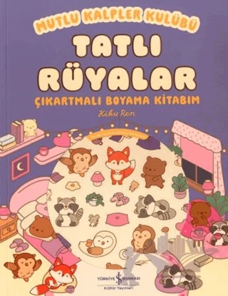 Mutlu Kalpler Kulübü - Tatlı Rüyalar Çıkartmalı Boyama Kitabım – Kiku Ren – İş Bankası Kültür Yayınları kitap kapağı