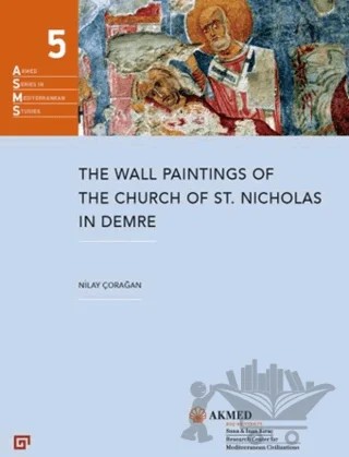 The Wall Paintings Of The Church Of St. Nicholas in Demre – Nilay Çorağan – Koç Üniversitesi Yayınları kitap kapağı