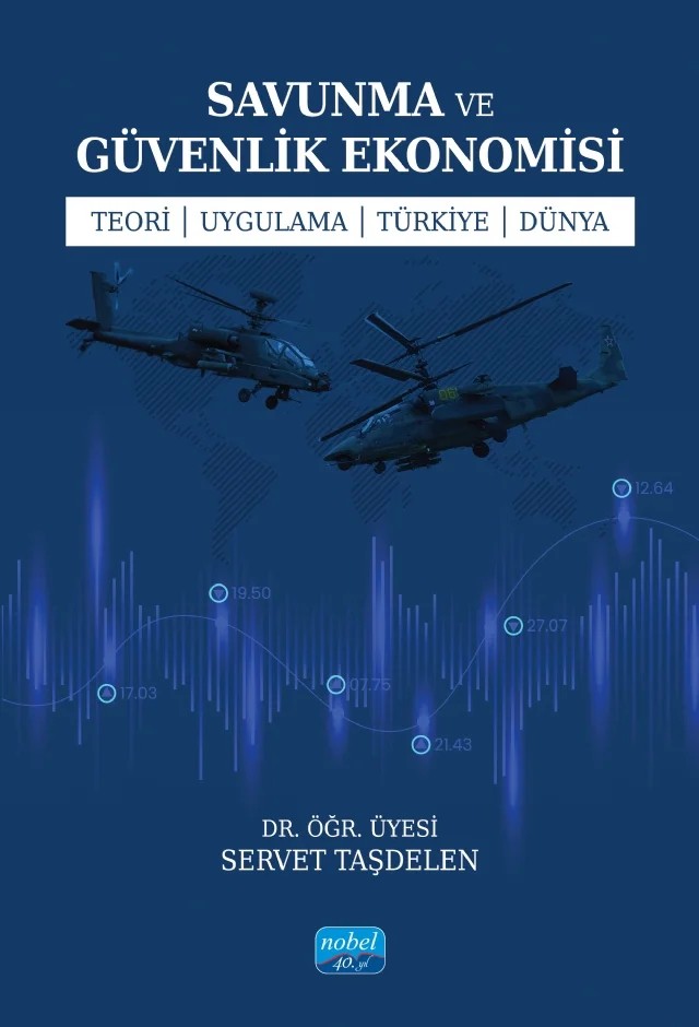 SAVUNMA ve GÜVENLİK EKONOMİSİ Teori - Uygulama - Türkiye - Dünya – Servet Taşdelen – Nobel Akademik Yayıncılık kitap kapağı