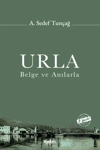 Urla - Belge ve Anılarla – A. Sedef Tunçağ – Yakın Kitabevi kitap kapağı