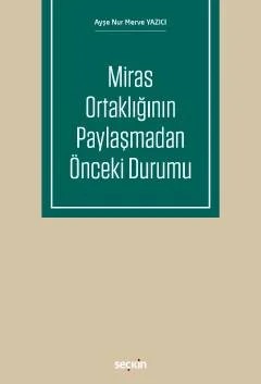 Miras Ortaklığının Paylaşmadan Önceki Durumu – Ayşe Nur Merve Yazıcı – Seçkin Yayıncılık kitap kapağı