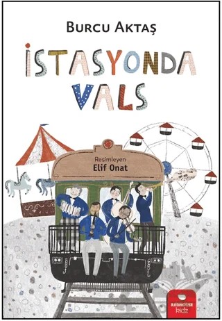 İstasyonda Vals – Burcu Aktaş – Redhouse Kidz Yayınları kitap kapağı