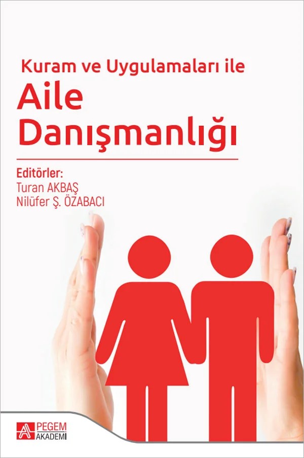Kuram ve Uygulamaları ile Aile Danışmanlığı – Turan Akbaş, Çiğdem Keven Akliman, Didem Aydoğan, Egemen Hanımoğlu – Pegem Akademi Yayıncılık kitap kapağı