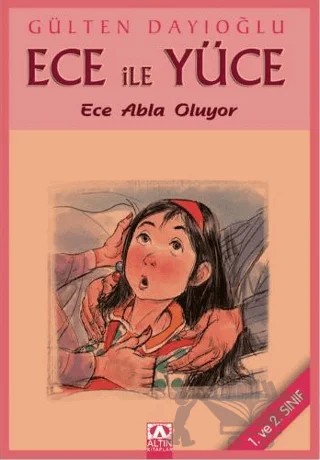 Ece ile Yüce - Ece Abla Oluyor – Gülten Dayıoğlu – Altın Kitaplar kitap kapağı