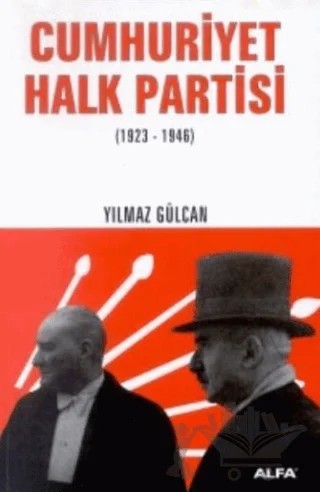 Cumhuriyet Halk Partisi (1923-1946) – Yılmaz Gülcan – Alfa Yayınları kitap kapağı
