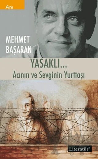 Yasaklı… Acının Ve Sevginin Yurttaşı – Mehmet Başaran – Literatür Yayıncılık kitap kapağı