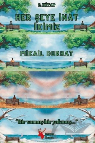 Her Şeye İnat İkimiz – Mikail Durhat – Mergen Yayınları kitap kapağı