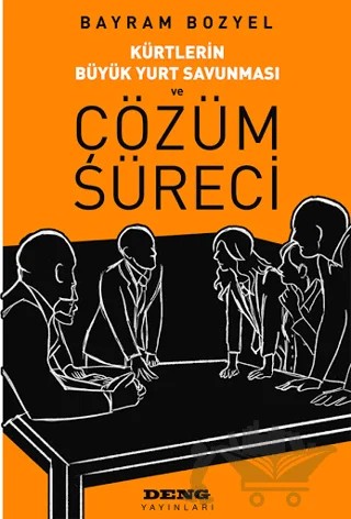 Kürtlerin Büyük Yurt Savunması ve Çözüm Süreci – Bayram Bozyel – Deng Yayınları kitap kapağı