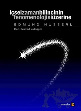 İçsel Zaman Bilincinin Fenomenolojisi Üzerine – Edmund Husserl – Avesta Yayınları kitap kapağı