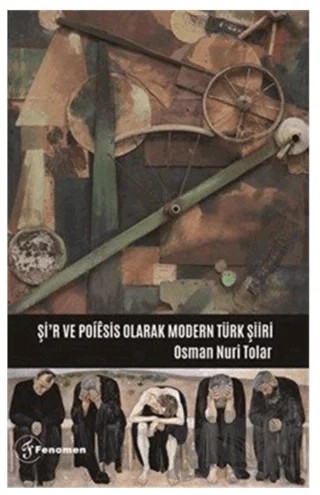 Şi’r ve Poiesis Olarak Modern Türk Şiiri – Osman Nuri Tolar – Fenomen Yayıncılık kitap kapağı