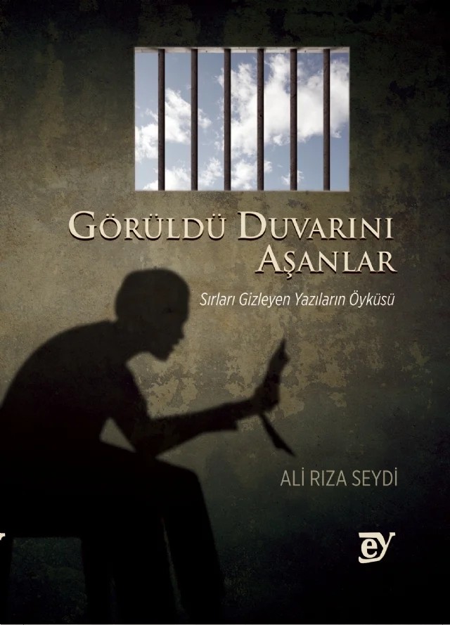 Görüldü Duvarını Aşanlar: Sırları Gizleyen Yazıların Öyküsü – Ali Rıza Seydi – EY Yayınları kitap kapağı