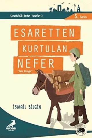 Esaretten Kurtulan Nefer - Çanakkale'de Destan Yazanlar 3 – İsmail Bilgin – Erdem Çocuk kitap kapağı