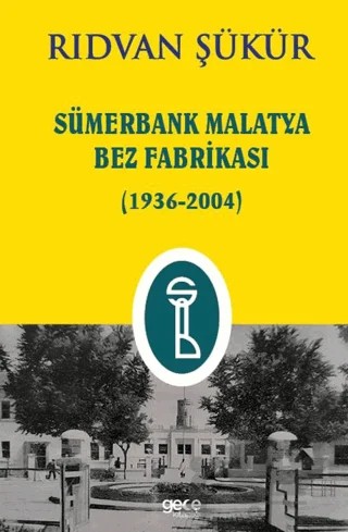 Sümerbank Malatya Bez Fabrikası (1936-2004) – Rıdvan Şükür – Gece Kitaplığı kitap kapağı